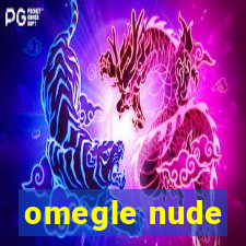 omegle nude